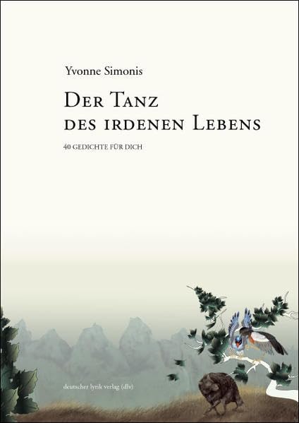Der Tanz des irdenen Lebens: 40 Gedichte für dich (deutscher lyrik verlag) Poetry