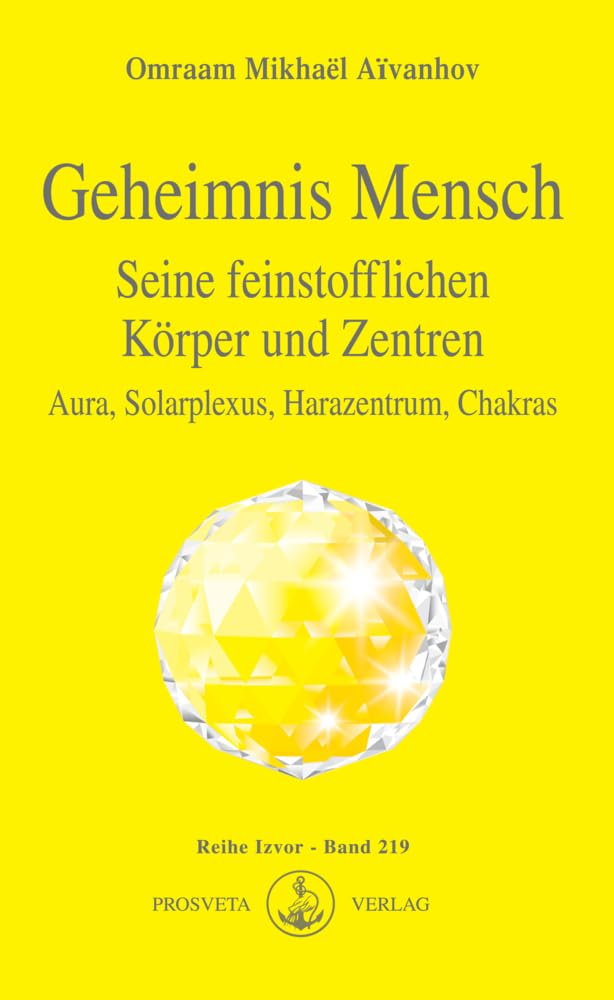 Geheimnis Mensch. Seine feinstofflichen Körper und Zentren Philosophy