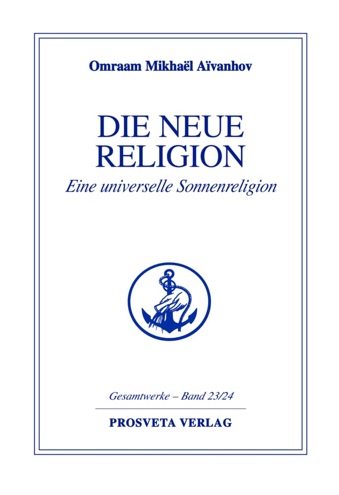 Die neue Religion: Eine universelle Sonnenreligion (Reihe Gesamtwerke Aivanhov) Health, Nutrition & Fitness