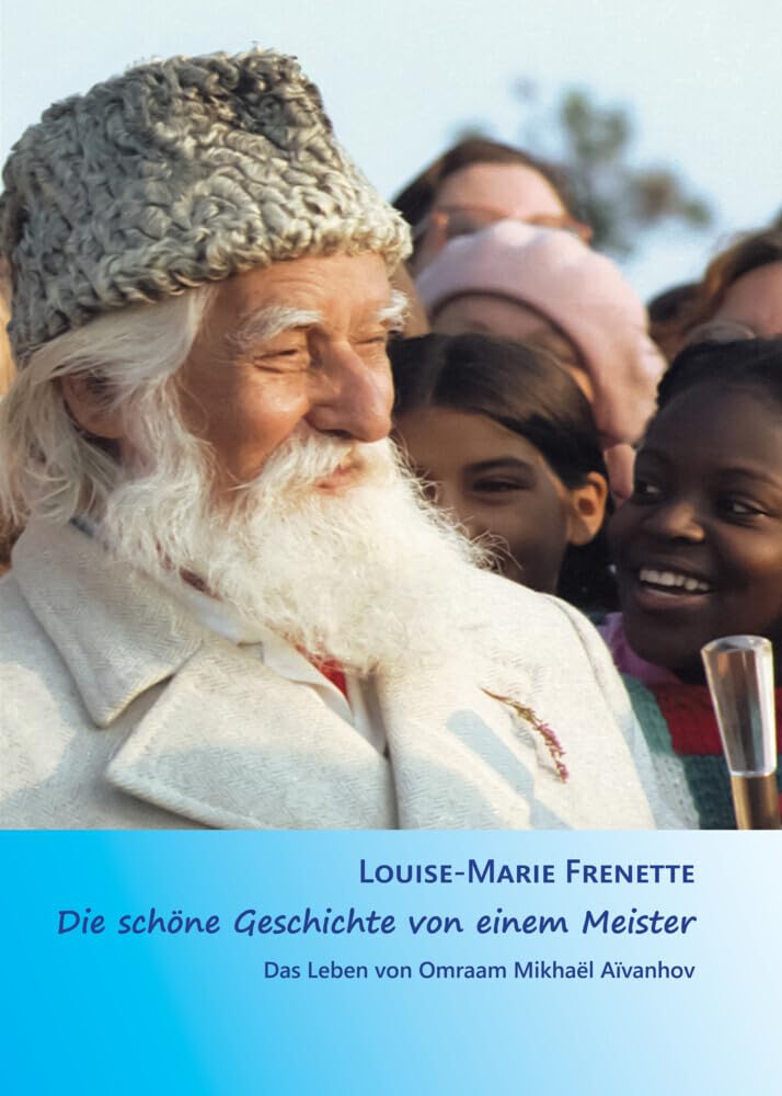 Die schöne Geschichte von einem Meister (Biografie): Das Leben von Omraam Mikhael Aivanhov Personalities