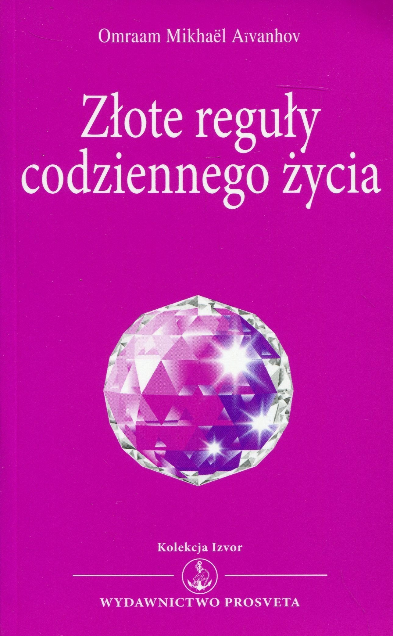 Złote reguły codziennego życia: Kolekcja Izvor nr 227 Books