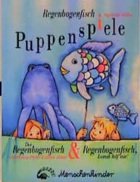 Regenbogenfisch Puppenspiele: Puppenspiele mit Spielszenen, Liedern, Bastel- und Spielanleitungen zu "Regenbogenfisch" und "Regenbogenfisch, komm hilf' mir!" von Marcus Pfister /Detlev Jöcker Sheet Music