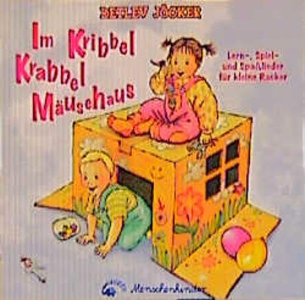 Im Kribbel Krabbel Mäusehaus - Lern-, Spiel-, Spaßlieder für kleine Racker: Lernlieder, Spiellieder und Spaßlieder für kleine Racker Non-fiction
