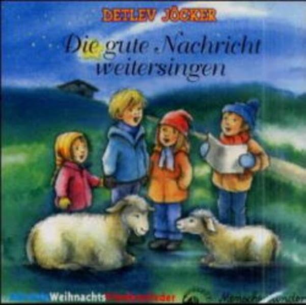 Die gute Nachricht weitersingen: Neue Advents-, Weihnachts- und Friedenslieder Non-fiction