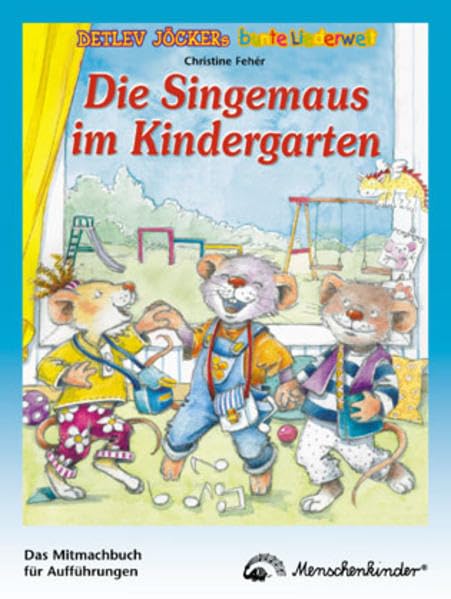 Die Singemaus im Kindergarten: Das Mitmachbuch für Aufführungen Film, Art & Culture