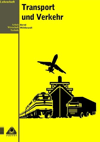 Arbeitsheft Transport und Verkehr: Arbeit - Wirtschaft - Technik, Transport und Verkehr: Mit Kopiervorlagen. Education & Training