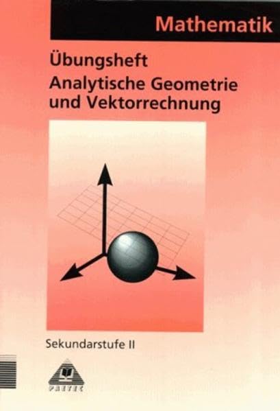 Arbeitshefte für den Mathematikunterricht in der Sekundarstufe II: Theoria Cum Praxi, TCP, Analytische Geometrie und Vektorrechnung Study Guides