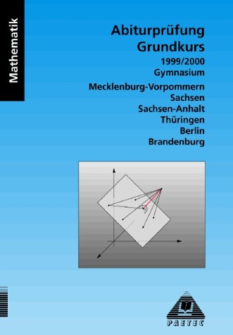 Mathematik Abiturprüfung Grundkurs, Gymnasium Mecklenburg-Vorpommern, Sachsen, Sachsen-Anhalt, Thüringen, Berlin, Brande, 1999/2000 (ohne Berlin u. Brandenburg) Study Guides