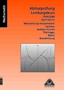 Mathematik Abiturprüfung Leistungskurs, Gymnasium Mecklenburg-Vorpommern, Sachsen, Sachsen-Anhalt, Thüringen, Berlin, Br, 1999/2000 Study Guides