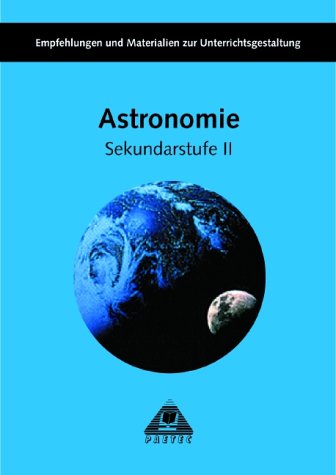 Astronomie, Sekundarstufe II, Empfehlungen und Materialien zur Unterrichtsgestaltung Education & Training