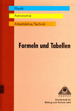 Formeln und Tabellen, Geb, Für die Sekundarstufe II, Physik, Astronomie, Arbeitslehre/Technik Natural Sciences