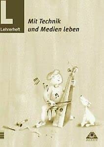 Projektheft "Mit Technik und Medien leben": Mit Technik und Medien leben, Lehrerheft Education & Training