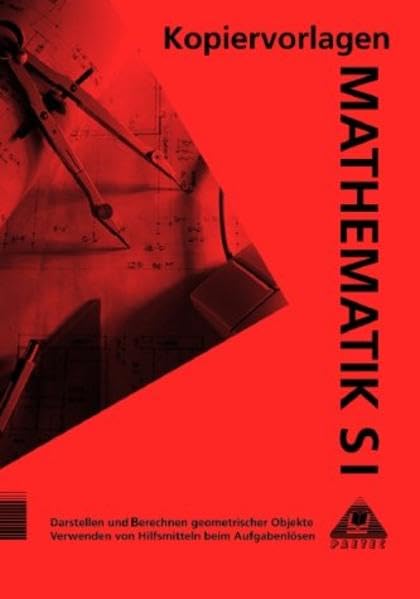 Kopiervorlagen Mathematik S I Teil 1: Darstellen und Berechnen geometrischer Objekte; Verwenden geometrischer Hilfsmittel. 156 Kopiervorlagen Education & Training