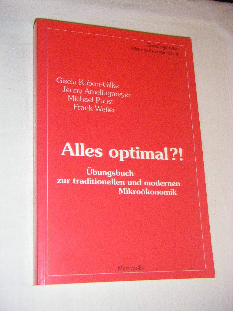 Alles optimal?!: Übungsbuch zur traditionellen und modernen Mikroökonomik (Grundlagen der Wirtschaftswissenschaft) Law