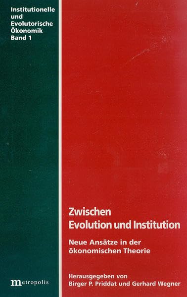Zwischen Evolution und Institution: Neue Ansätze in der ökonomischen Theorie (Institutionelle und evolutorische Ökonomik) Law