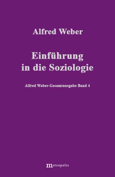 Gesamtausgabe, 10 Bde., Bd.4, Einführung in die Soziologie (Alfred Weber Gesamtausgabe) Politics & Society