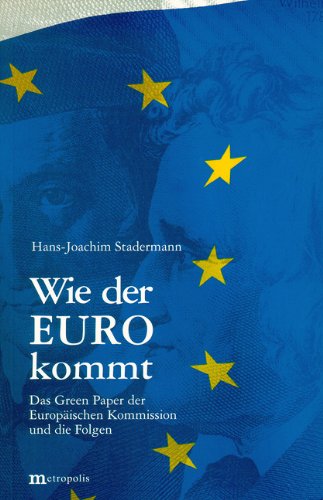 Wie der Euro kommt: Das Green Paper der Europäischen Kommission und die Folgen: Das Green Paper der Europäischen Kommission und die Folgen; Das Green ... für die Einführung der Einheitswährung Law