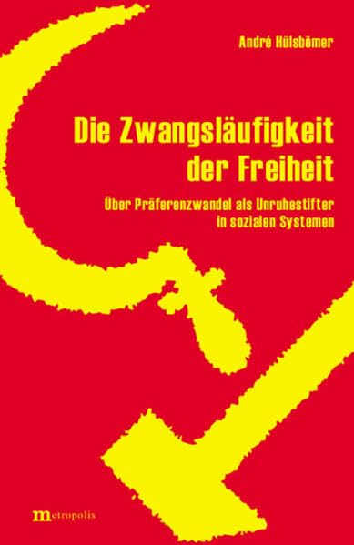 Die Zwangsläufigkeit der Freiheit: Über Präferenzwandel als Unruhestifter in sozialen Systemen Law