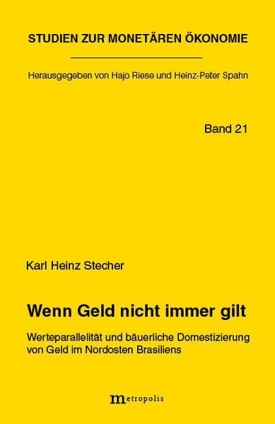Wenn Geld nicht immer gilt: Werteparallelismus und bäuerliche Domestizierung von Geld in Nordosten Brasiliens (Studien zur monetären Ökonomie) Law