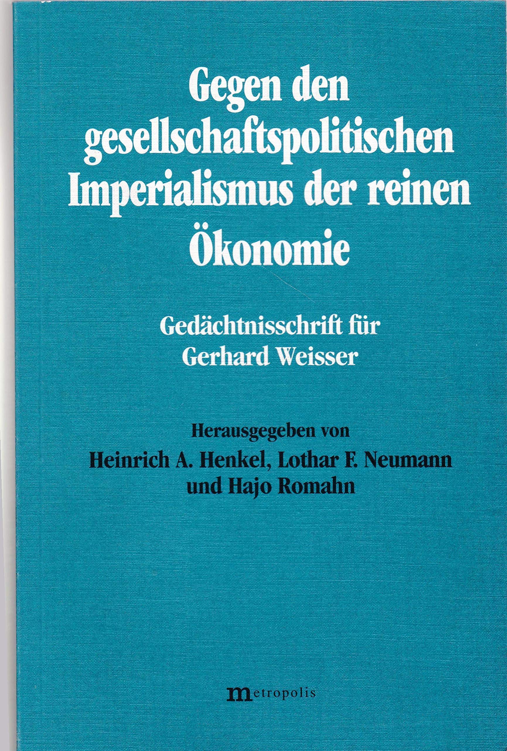 Gegen den gesellschaftspolitischen Imperialismus der reinen Ökonomie. Gedächtnisschrift für Gerhard Weisser Law