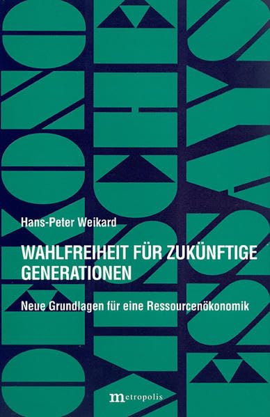 Wahlfreiheit für zukünftige Generationen: Neue Grundlagen für eine Ressourcenökonomik (Ökonomische Essays) Law
