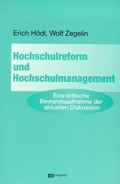 Hochschulreform und Hochschulmanagement: Eine kritische Bestandsaufnahme der aktuellen Diskussion Politics & History