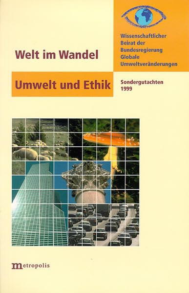Welt im Wandel: Umwelt und Ethik: Sondergutachten (Ökologie und Wirtschaftsforschung) Natural Sciences