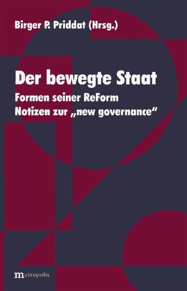 Der bewegte Staat: Formen seiner ReForm. Notizen zur "new governance" book