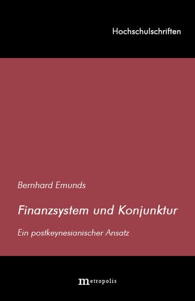 Finanzsystem und Konjunktur: Ein postkeynesianischer Ansatz (Hochschulschriften) Law Books