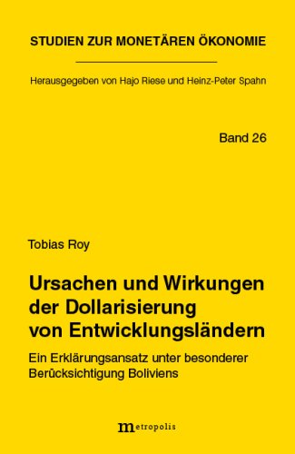Ursachen und Wirkungen der Dollarisierung von Entwicklungsländern. (=Studien zur monetären Ökonomie; Band 26). book