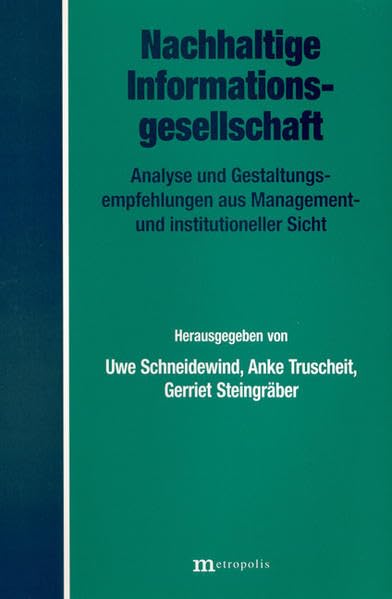 Nachhaltige Informationsgesellschaft: Analyse und Gestaltungsempfehlungen aus Management- und institutioneler Sicht Law