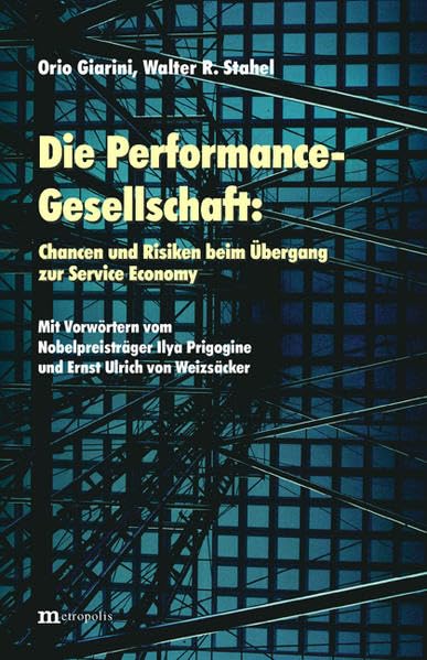 Die Performance-Gesellschaft: Chancen und Risiken beim Übergang zur Service Economy: Chancen und Risiken beim Übergang zur Service Economy. Vorw. v. Ilya Progogine u. Ernst U. von Weizsäcker Law