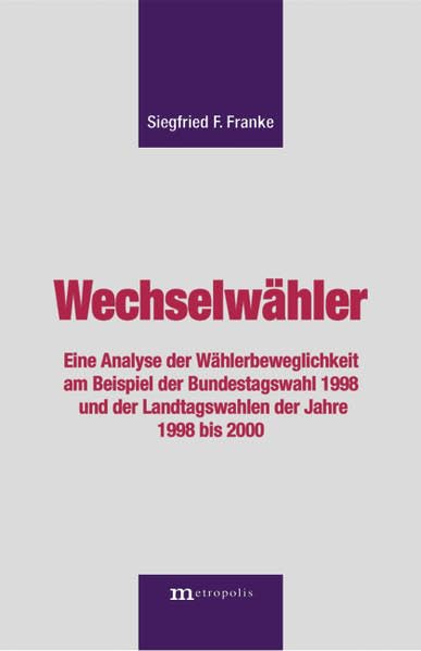 Wechselwähler: Eine Analyse der Wählerbeweglichkeit am Beispiel der Bundestagswahl 1998 und der Landtagswahlen der Jahre 1998 bis 2000 Law