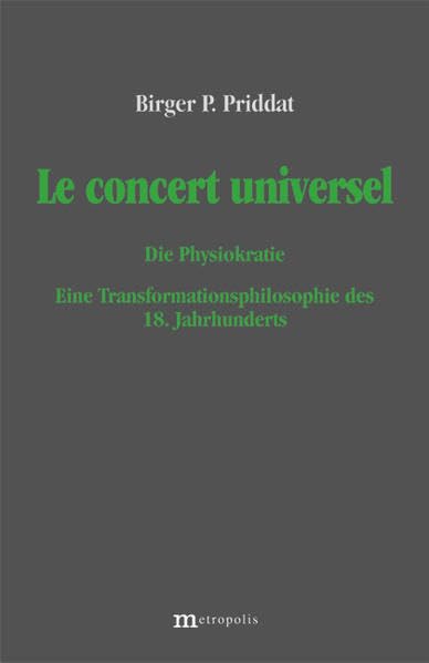 Le concert universel: Die Physiokratie. Eine Transformationsphilosophie des 18. Jahrhunderts Philosophy