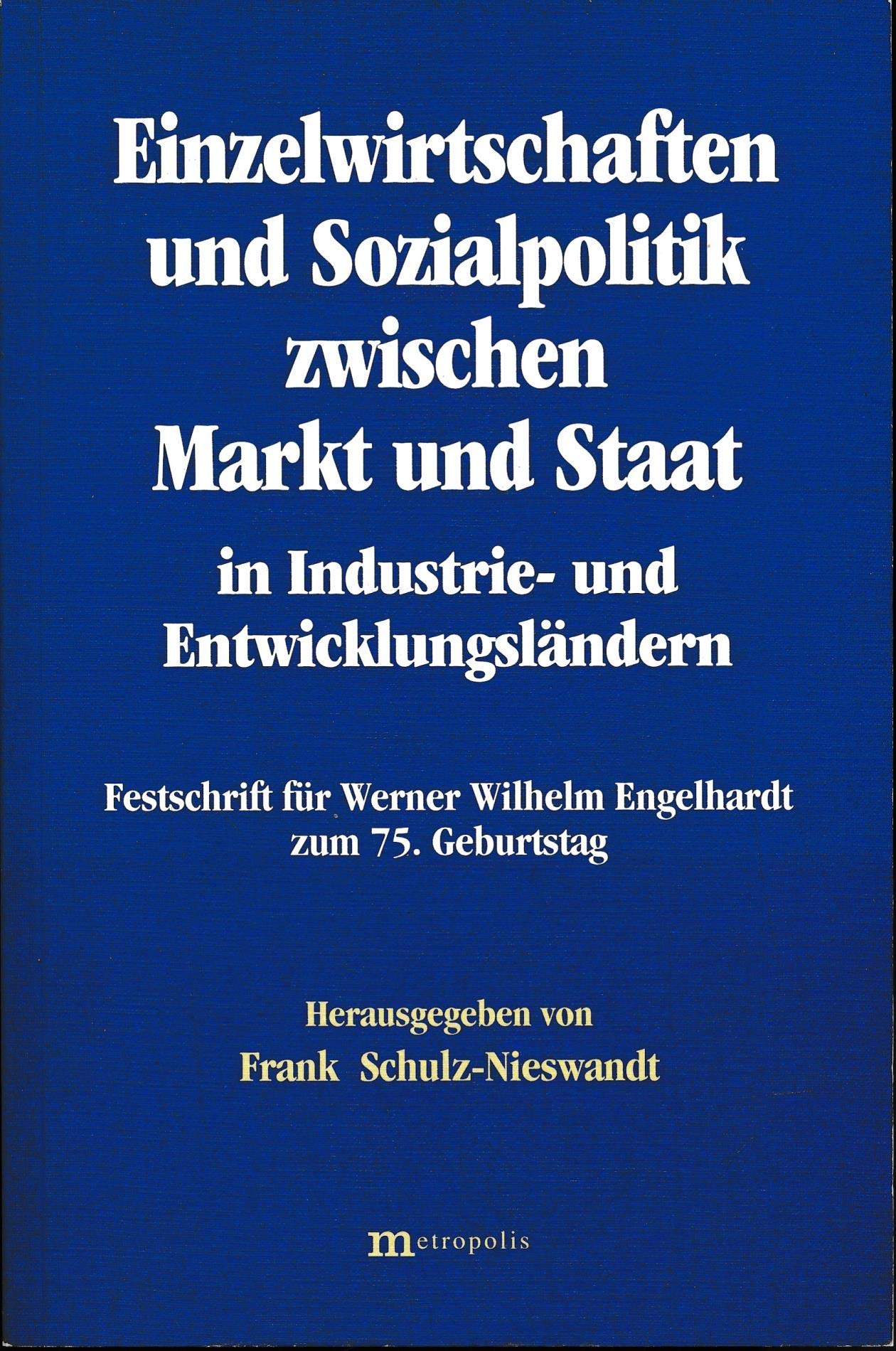 Einzelwirtschaften und Sozialpolitik zwischen Markt und Staat in Industrie- und Entwicklungsländern: Festschrift für Werner Wilhelm Engelhardt zum 75. Geburtstag book