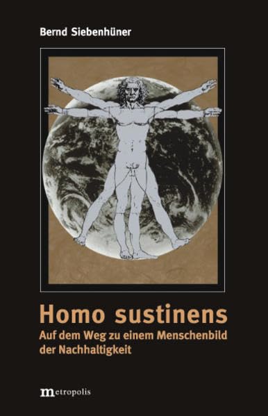Homo sustinens - Auf dem Weg zu einem Menschenbild der Nachhaltigkeit (Ökologie und Wirtschaftsforschung) Law