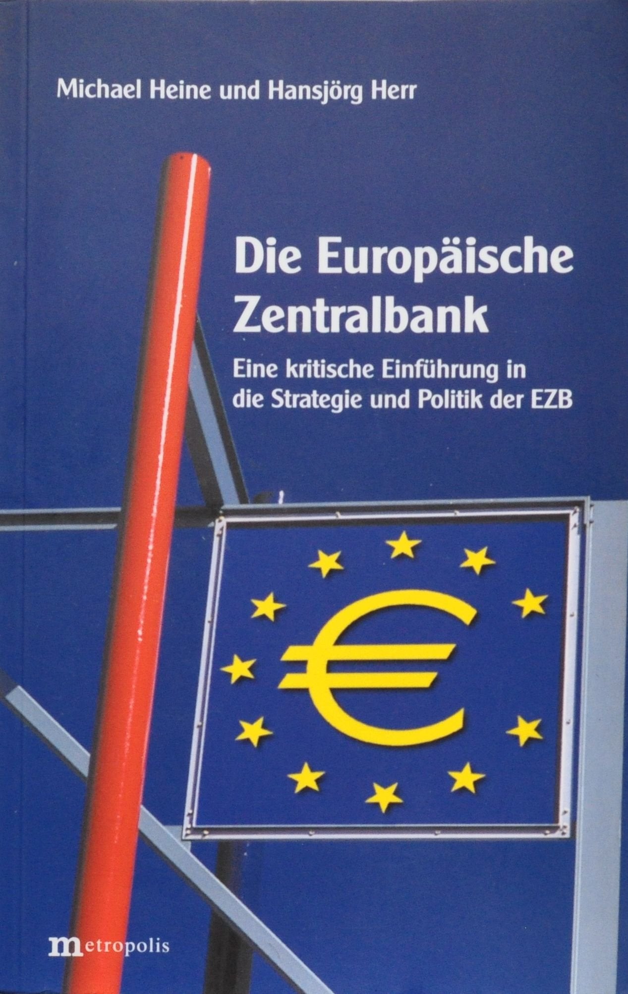Die Europäische Zentralbank: Eine kritische Einführung in die Strategie und Politik der EZB Business, Finance & Career Books