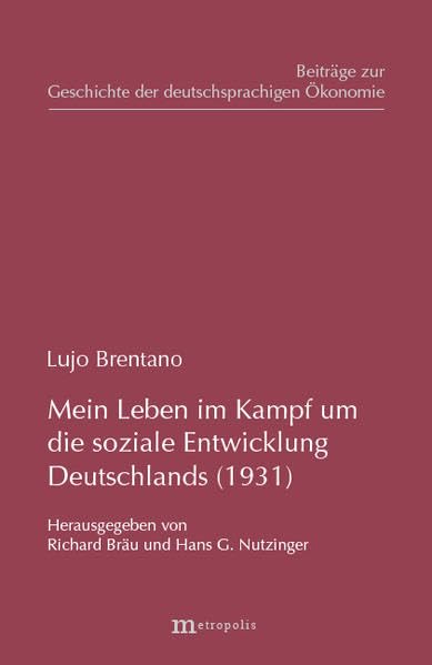 Mein Leben im Kampf um die soziale Entwicklung Deutschlands (1931) (Beiträge zur Geschichte der deutschsprachigen Ökonomie) Politics & Society