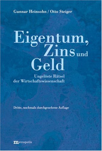 Eigentum, Zins und Geld. Ungelöste Rätsel der Wirtschaftswissenschaft Business, Finance & Career