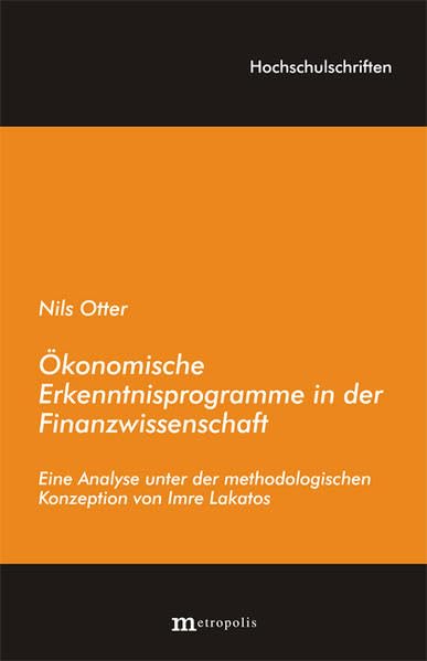 Ökonomische Erkenntnisprogramme in der Finanzwissenschaft: Eine Analyse unter der methodologischen Konzeption von Imre Lakatos (Hochschulschriften) Law