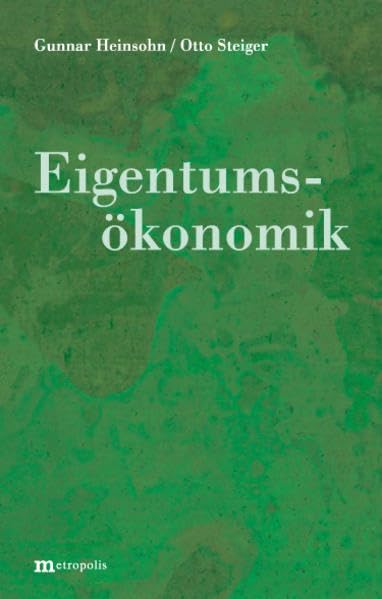 Eigentumsökonomik: Eigentumstheorie des Wirtschaftens versus Wirtschaftstheorie ohne Eigentum Law