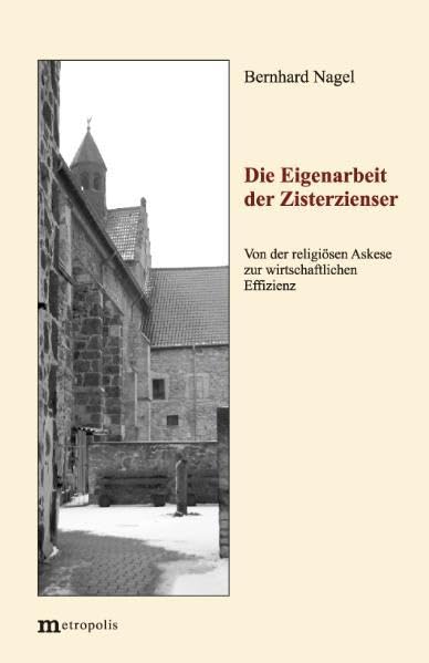 Die Eigenarbeit der Zisterzienser: Von der religiösen Askese zur wirtschaftlichen Effizienz Politics & History
