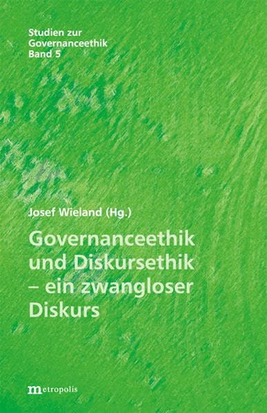 Governanceethik und Diskursethik – ein zwangloser Diskurs (Studien zur Governanceethik) Law