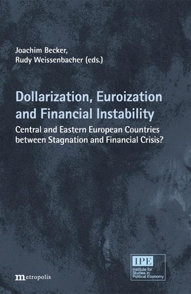 Dollarization, Euroization and Financial Instability: Central and Eastern European Countries between Stagnation and Financial Crisis ? Law
