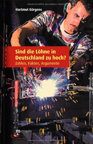 Sind die Löhne in Deutschland zu hoch ? Zahlen, Fakten, Argumente Business, Finance & Career