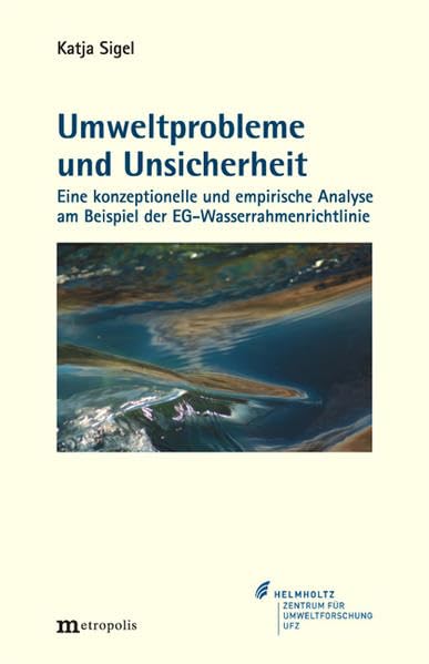 Umweltprobleme und Unsicherheit: Eine konzeptionelle und empirische Analyse am Beispiel der EG-Wasserrahmenrichtlinie (Ökologie und Wirtschaftsforschung) Law