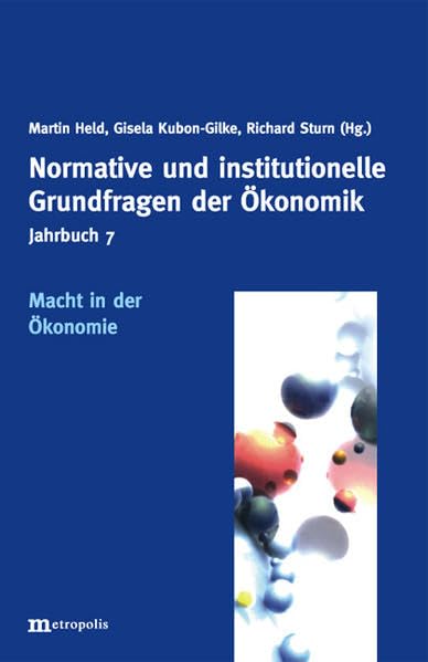 Jahrbuch Normative und institutionelle Grundfragen der Ökonomik / Macht in der Ökonomie book
