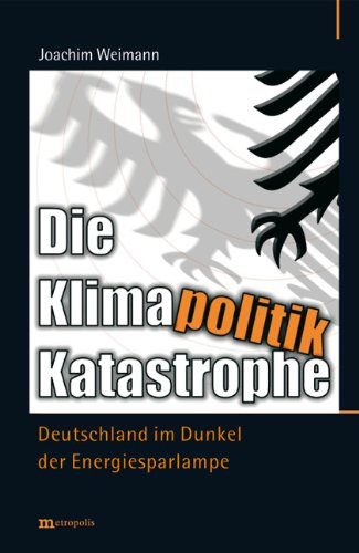 Die Klimapolitik-Katastrophe: Deutschland im Dunkel der Energiesparlampe Law