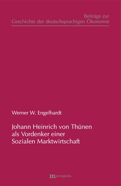 Johann Heinrich von Thünen als Vordenker einer Sozialen Marktwirtschaft (Beiträge zur Geschichte der deutschsprachigen Ökonomie) Law