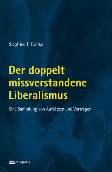 Der doppelt missverstandene Liberalismus: Eine Sammlung von Aufsätzen und Vorträgen Law